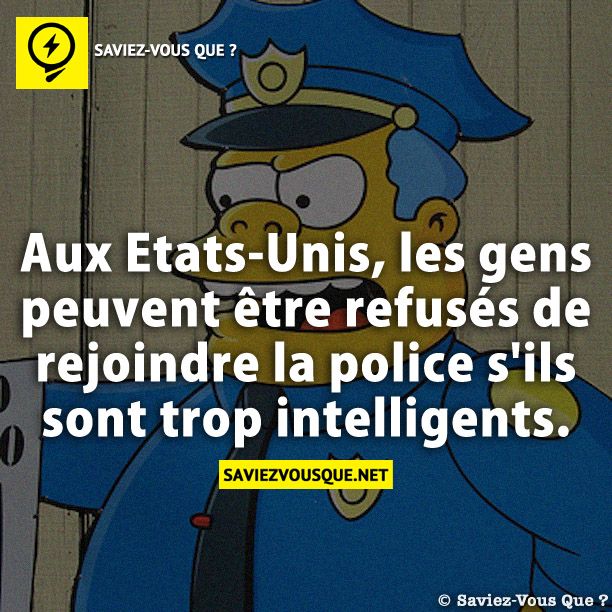 Aux Etats-Unis, les gens peuvent être refusés de rejoindre la police s&#039;ils sont trop intelligents.