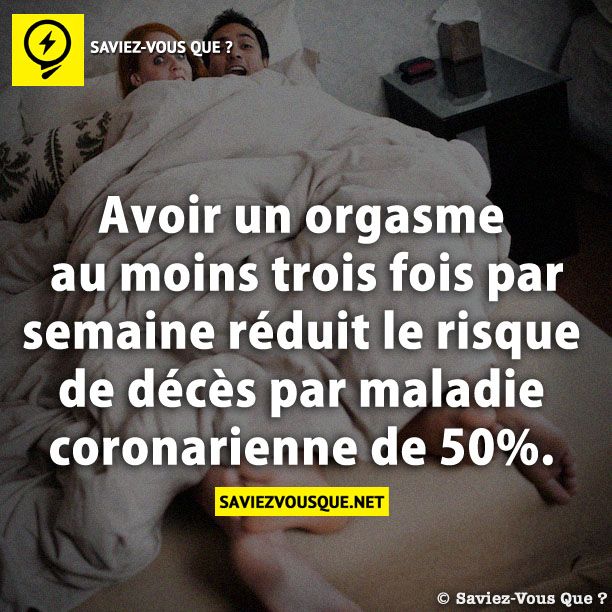 Avoir un orgasme au moins trois fois par semaine réduit le risque de décès par maladie coronarienne de 50%.