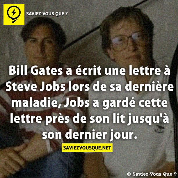 Bill Gates a écrit une lettre à Steve Jobs lors de sa dernière maladie, Jobs a gardé cette lettre près de son lit jusqu&#039;à son dernier jour.