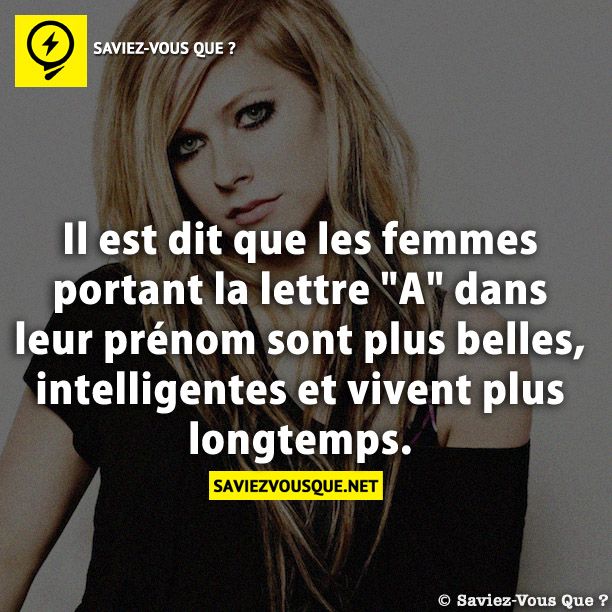 Il est dit que les femmes portant la lettre &quot;A&quot; dans leur prénom sont plus belles, intelligentes et vivent plus longtemps.