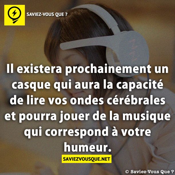 Il existera prochainement un casque qui aura la capacité de lire vos ondes cérébrales et pourra jouer de la musique qui correspond à votre humeur.