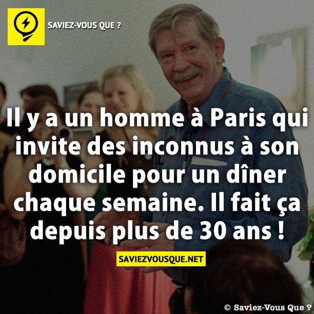 Il y a un homme à Paris qui invite des inconnus à son domicile pour un dîner chaque semaine. Il fait ça depuis plus de 30 ans !