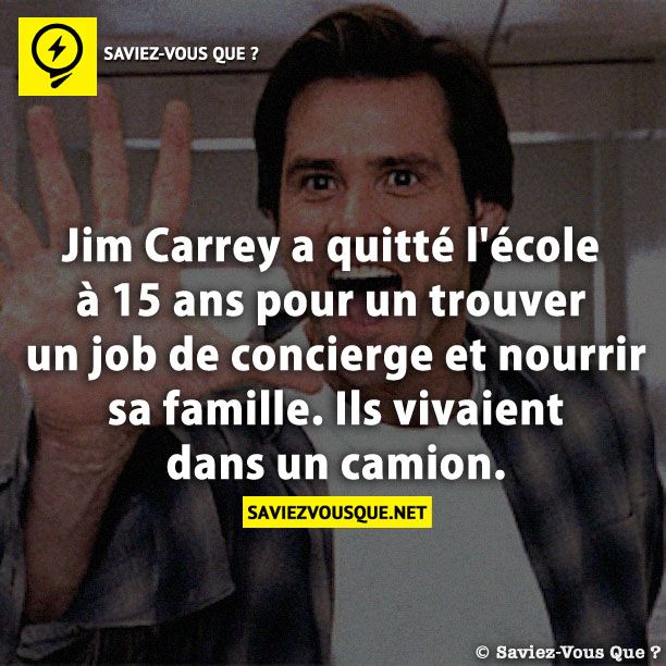 Jim Carrey a quitté l&#039;école à 15 ans pour un trouver un job de concierge et nourrir sa famille. Ils vivaient dans un camion.