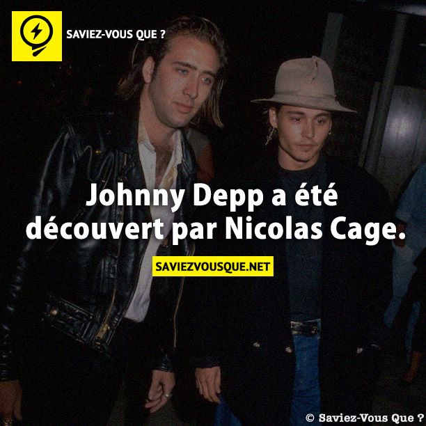 Johnny Depp a été découvert par Nicolas Cage.