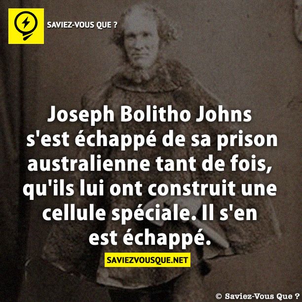 Joseph Bolitho Johns s&#039;est échappé de sa prison australienne tant de fois, qu&#039;ils lui ont construit une cellule spéciale. Il s&#039;en est échappé.