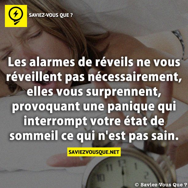 Les alarmes de réveils ne vous réveillent pas nécessairement, elles vous surprennent, provoquant une panique qui interrompt votre état de sommeil ce qui n&#039;est pas sain.