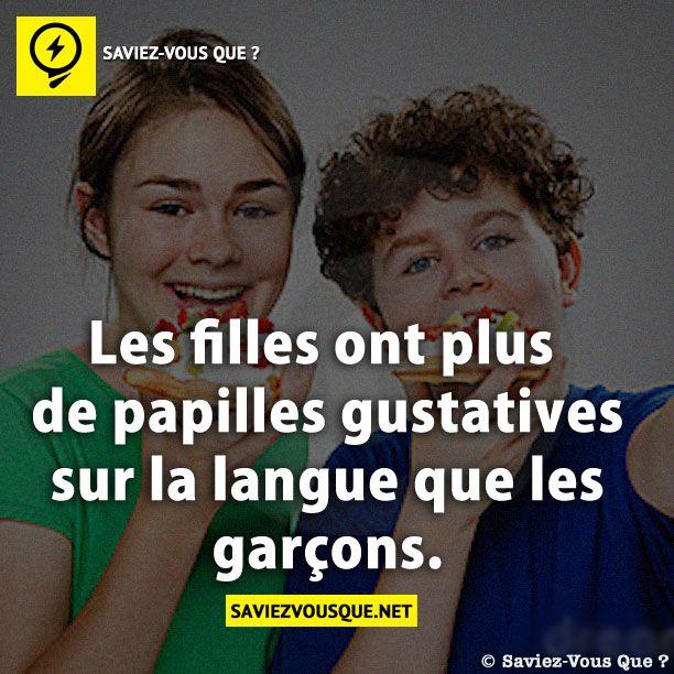 Les filles ont plus de papilles gustatives sur la langue que les garçons.
