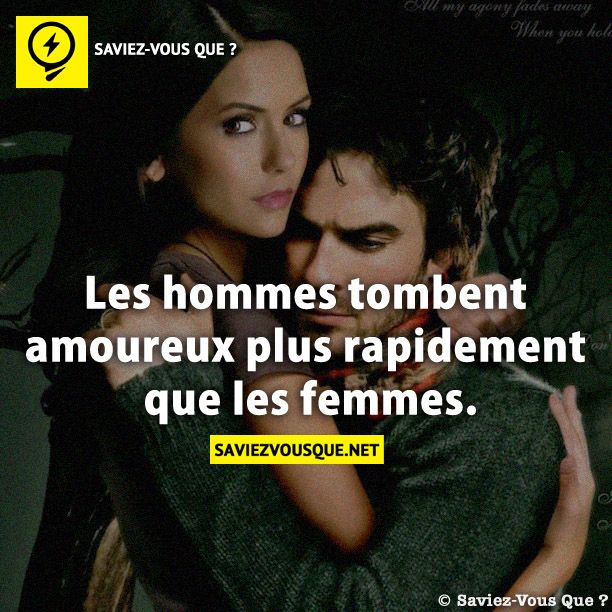 Les hommes tombent amoureux plus rapidement que les femmes.