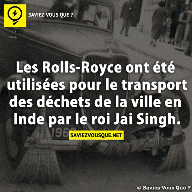 Les Rolls-Royce ont été utilisées pour le transport des déchets de la ville en Inde par le roi Jai Singh.