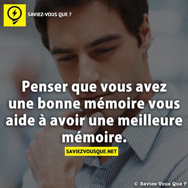 Penser que vous avez une bonne mémoire vous aide à avoir une meilleure mémoire.