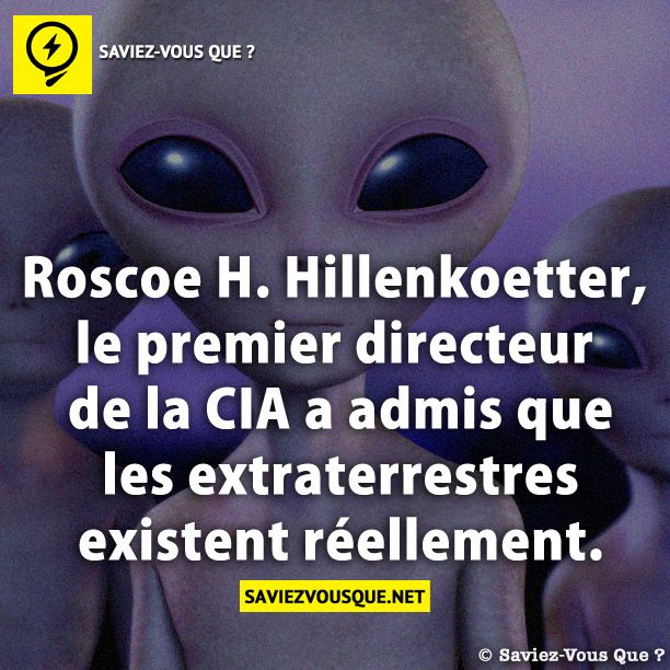Roscoe H. Hillenkoetter, le premier directeur de la CIA a admis que les extraterrestres existent réellement.