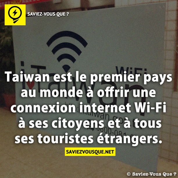 Taiwan est le premier pays au monde à offrir une connexion internet Wi-Fi à ses citoyens et à tous ses touristes étrangers.