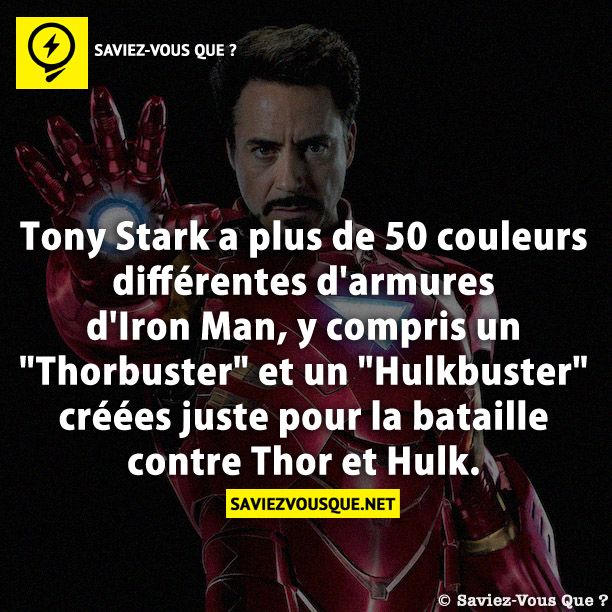 Tony Stark a plus de 50 couleurs différentes d&#039;armures d&#039;Iron Man, y compris un &quot;Thorbuster&quot; et un &quot;Hulkbuster&quot; créées juste pour la bataille contre Thor et Hulk.