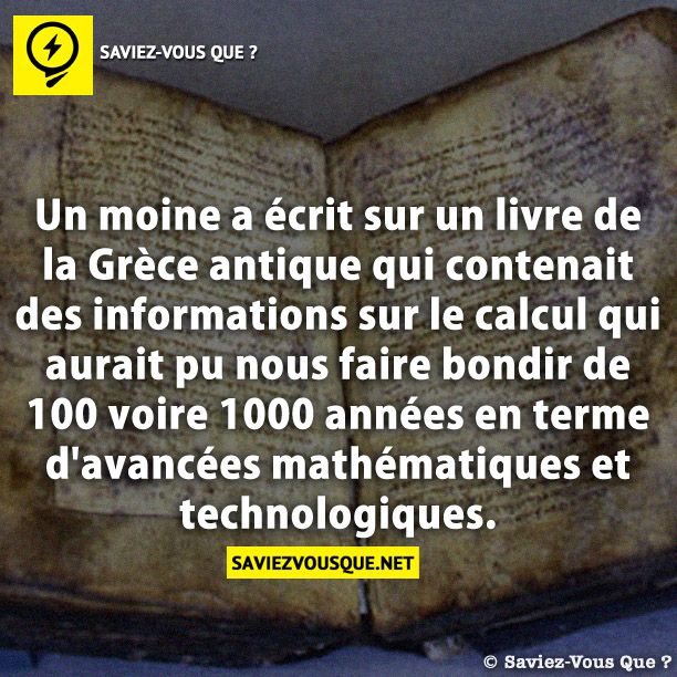 Un moine a écrit sur un livre de la Grèce antique qui contenait des informations sur le calcul qui aurait pu nous faire bondir de 100 voire 1000 années en terme d&#039;avancées mathématiques et technologiques.