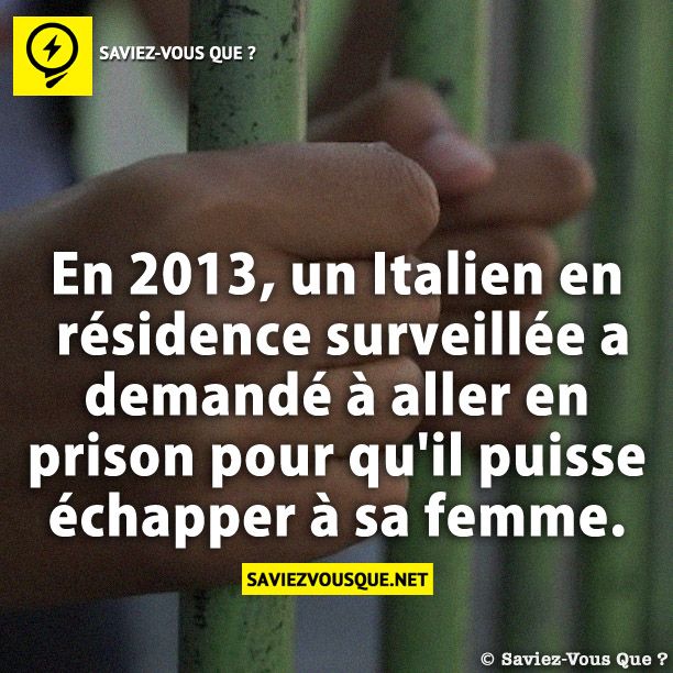 En 2013, un Italien en résidence surveillée a demandé à aller en prison pour qu&#039;il puisse échapper à sa femme.