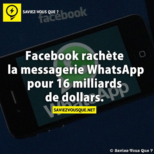 Facebook rachète la messagerie WhatsApp pour 16 milliards de dollars.