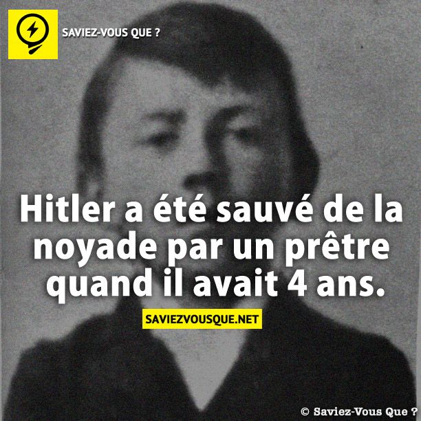 Hitler a été sauvé de la noyade par un prêtre quand il avait 4 ans.