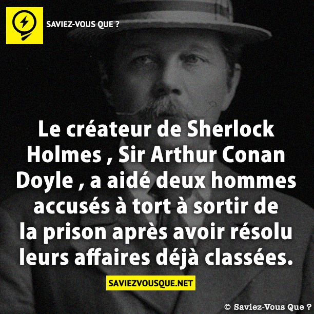 Le créateur de Sherlock Holmes , Sir Arthur Conan Doyle , a aidé deux hommes accusés à tort à sortir de la prison après avoir résolu leurs affaires déjà classées.