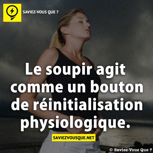Le soupir agit comme un bouton de réinitialisation physiologique.