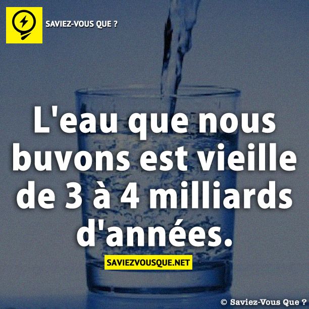 L&#039;eau que nous buvons est vieille de 3 à 4 milliards d&#039;années.