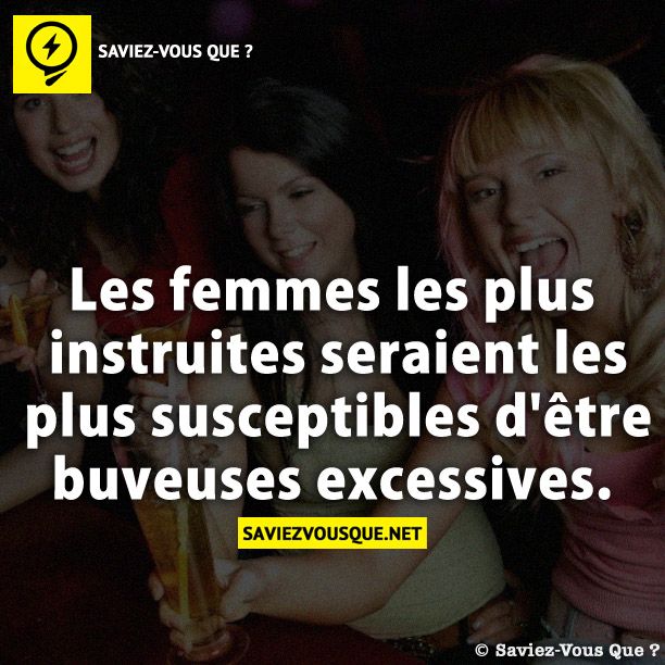 Les femmes les plus instruites seraient les plus susceptibles d&#039;être buveuses excessives.