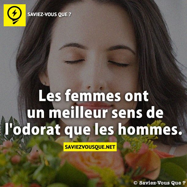 Les femmes ont un meilleur sens de l&#039;odorat que les hommes.