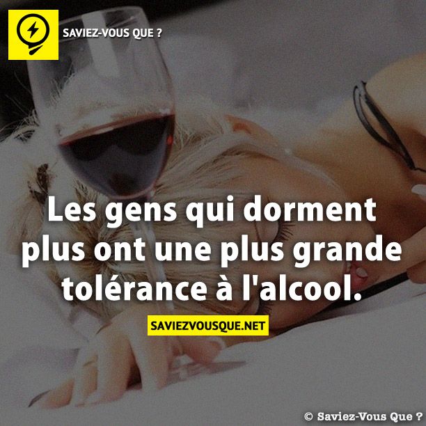 Les gens qui dorment plus ont une plus grande tolérance à l&#039;alcool.