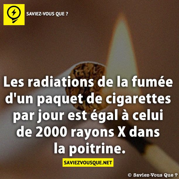 Les radiations de la fumée d&#039;un paquet de cigarettes par jour est égal à celui de 2000 rayons X dans la poitrine.