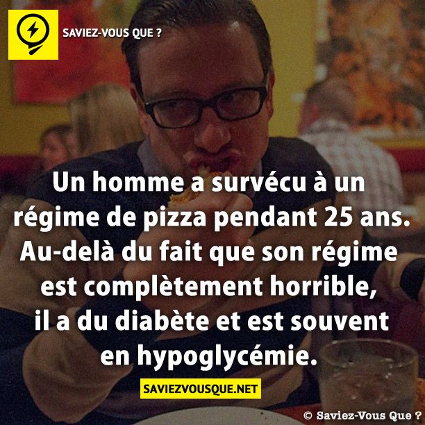Un homme a survécu à un régime de pizza pendant 25 ans. Au-delà du fait que son régime est complètement horrible, il a du diabète et est souvent en hypoglycémie.