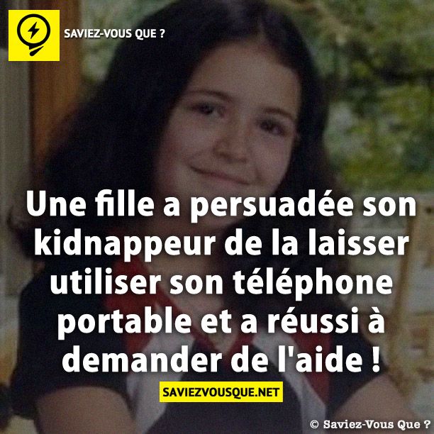 Une fille a persuadée son kidnappeur de la laisser utiliser son téléphone portable et a réussi à demander de l&#039;aide !