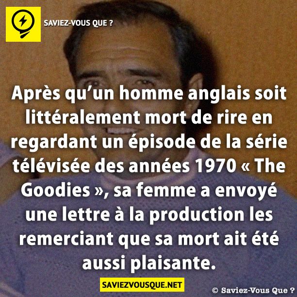 Après qu’un homme anglais soit littéralement mort de rire en regardant un épisode de la série télévisée des années 1970 « The Goodies », sa femme a envoyé une lettre à la production les remerciant que sa mort ait été aussi plaisante.