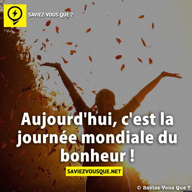 Aujourd&#039;hui, c&#039;est la journée mondiale du bonheur !