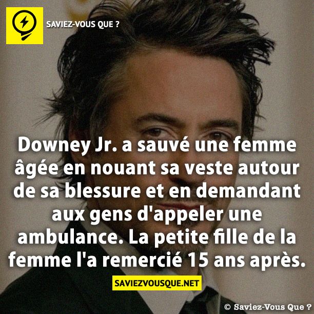 Downey Jr. a sauvé une femme âgée en nouant sa veste autour de sa blessure et en demandant aux gens d'appeler une ambulance. La petite fille de la femme l'a remercié 15 ans après.