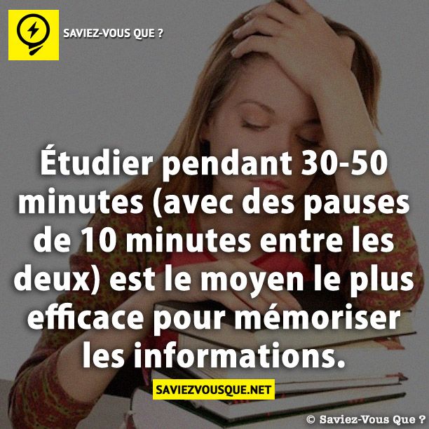 Étudier pendant 30-50 minutes (avec des pauses de 10 minutes entre les deux) est le moyen le plus efficace pour mémoriser les informations.