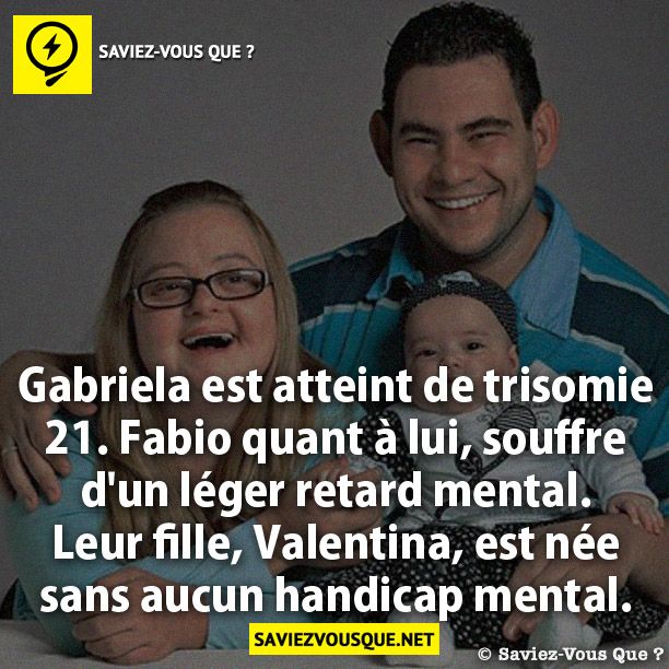 Gabriela est atteint de trisomie 21. Fabio quant à lui, souffre d&#039;un léger retard mental. Leur fille, Valentina, est née sans aucun handicap mental.