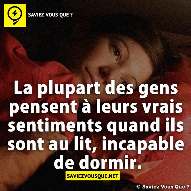 La plupart des gens pensent à leurs vrais sentiments quand ils sont au lit, incapable de dormir.