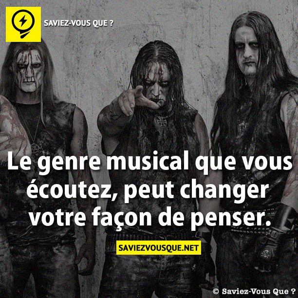 Le genre musical que vous écoutez, peut changer  votre façon de penser.
