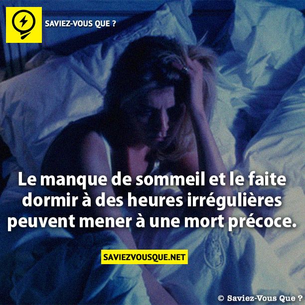 Le manque de sommeil et le faite dormir à des heures irrégulières peuvent mener à une mort précoce.
