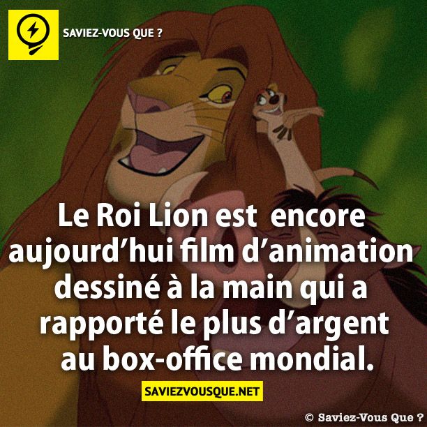 Le Roi Lion est encore aujourd’hui le film d’animation dessiné à la main qui a rapporté le plus d’argent au box-office mondial.