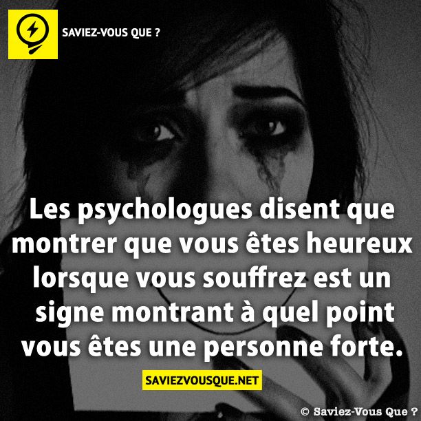 Les psychologues disent que montrer que vous êtes heureux lorsque vous souffrez est un signe montrant à quel point vous êtes une personne forte.