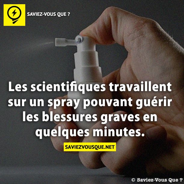 Les scientifiques travaillent sur un spray pouvant guérir les blessures graves en quelques minutes.