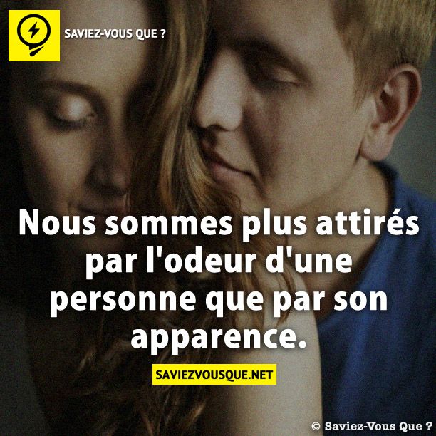 Nous sommes plus attirés par l'odeur d'une personne que par son apparence.