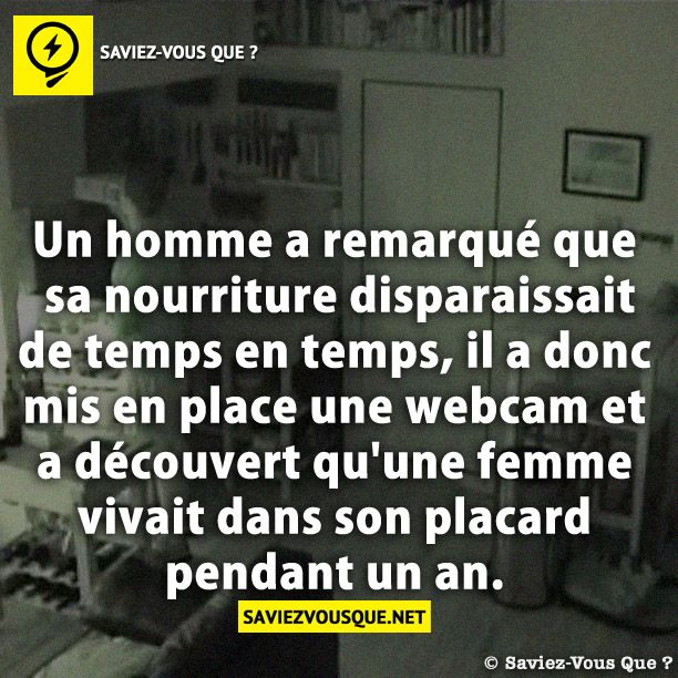 Un homme a remarqué que sa nourriture disparaissait de temps en temps, il a donc mis en place une webcam et a découvert qu&#039;une femme vivait dans son placard pendant un an.