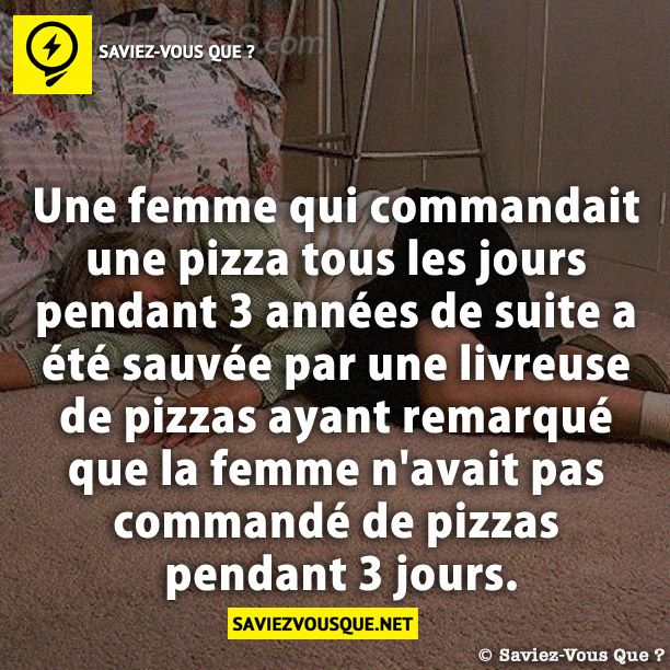 Une femme qui commandait une pizza tous les jours pendant 3 années de suite a été sauvée par une livreuse de pizzas ayant remarqué que la femme n&#039;avait pas commandé de pizzas pendant 3 jours.