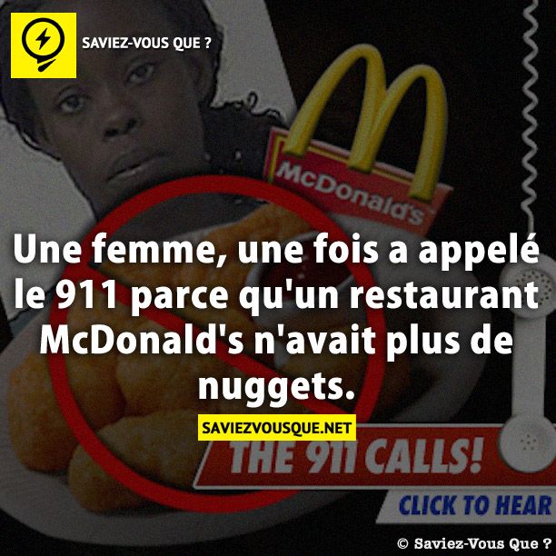 Une femme, une fois a appelé le 911 parce qu&#039;un restaurant McDonald&#039;s n&#039;avait plus de nuggets.