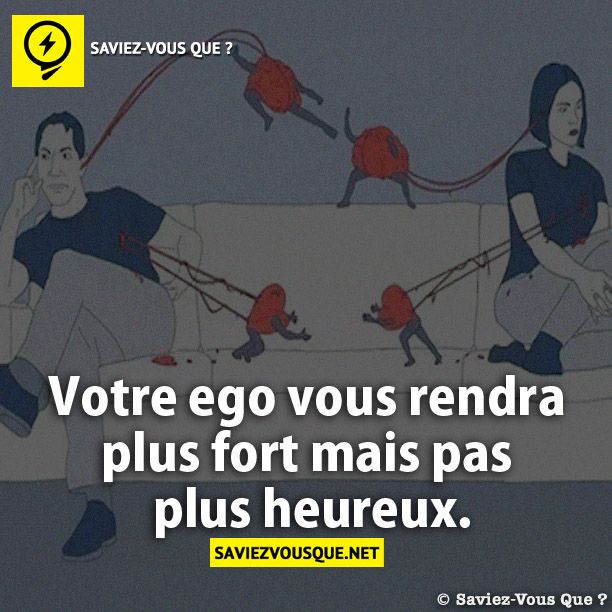 Votre ego vous rendra plus fort mais pas plus heureux.