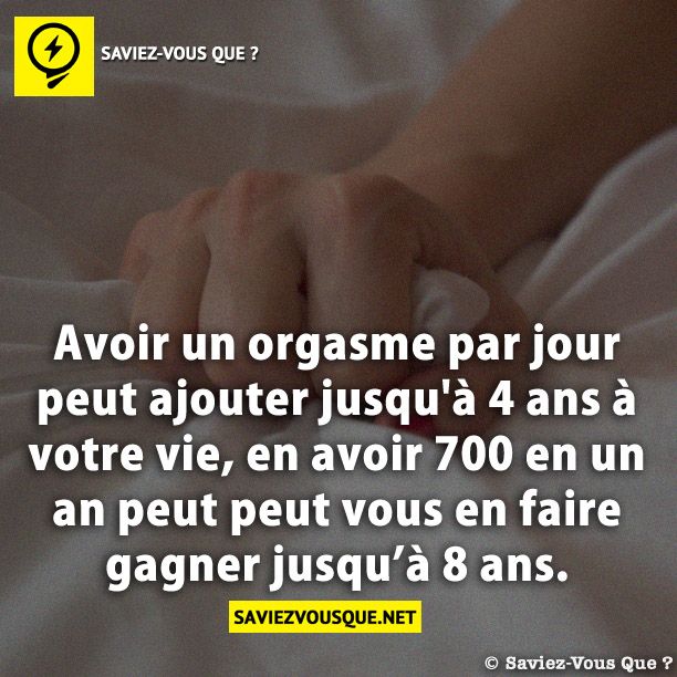 Avoir un orgasme par jour peut ajouter jusqu&#039;à 4 ans à votre vie, en avoir 700 en un an peut peut vous en faire gagner jusqu’à 8 ans