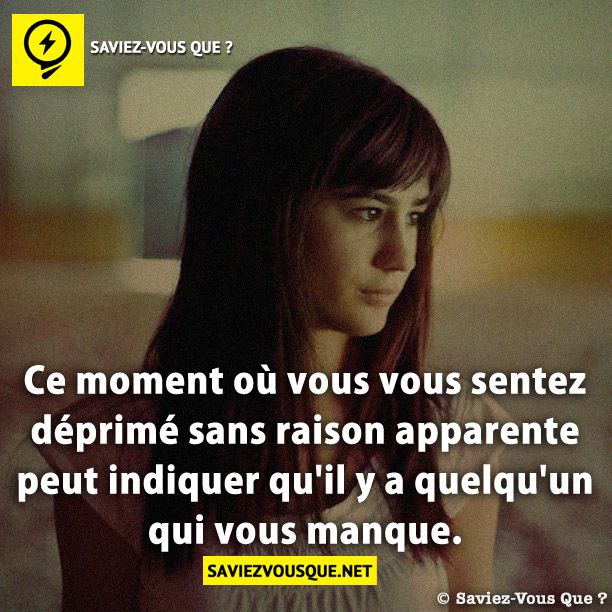 Ce moment où vous vous sentez déprimé sans raison apparente peut indiquer qu&#039;il y a quelqu&#039;un qui vous manque.