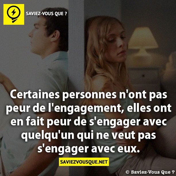 Certaines personnes n&#039;ont pas peur de l&#039;engagement, elles ont en fait peur de s&#039;engager avec quelqu&#039;un qui ne veut pas s&#039;engager avec eux.