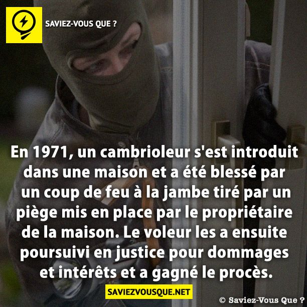 En 1971, un cambrioleur s'est introduit dans une maison et a été blessé par un coup de feu à la jambe tiré par un piège mis en place par le propriétaire de la maison. Le voleur les a ensuite poursuivi en justice pour dommages et intérêts et a gagné le procès.